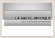 LA GRECE ANTIQUE - s2.e-monsite.coms2.e-monsite.com/2009/12/08/38274432la-grece-antique-pdf.pdf · Socrate, Platon et Aristote furent les premiers et plus grands philosophes de l’Antiquité