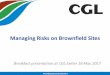Managing Risks on Brownfield Sites - CGL · Managing Risks on Brownfield Sites Breakfast presentation at CGL Exeter 18 May 2017 ... PowerPoint Presentation Author: DWM;SJM