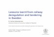 Lessons learnt from railway deregulation and … learnt from railway deregulation and tendering in Sweden Dr. Gunnar Alexandersson Stockholm School ofEconomicsInstitutefor Research