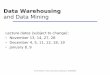 Data Warehousing -   Warehousing and Data Mining Lecture dates (subject to change): ... Data warehousing: business intelligence, data integration, data warehouse, facts,
