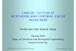 CHBE320 LECTURE III ACTUATOR AND CONTROL VALVE SELECTION · ACTUATOR AND CONTROL VALVE SELECTION ... – D/A converter, Kinds of Valves ... Linear motion Rotary motion Globe Diaphragm