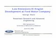 Low Emissions IC Engine Development at Ford Motor … · Ford Motor Company ERC Low Emission Symposium 1 Low Emissions IC Engine Development at Ford Motor Company George Davis Powertrain