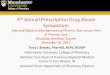 3 Annual Prescription Drug Abuse Symposium · 3rd Annual Prescription Drug Abuse Symposium ... Opioids – OxyContin, Percocet, Vicodin, ... (titrating the dose) 