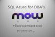 SQL Azure for DBA's - Mark S. Rasmussenimprove.dk/miracle-openworld-2010-slides/SQL_Azure_for_DBAs.pdfSQL Azure for DBA's Mark S. Rasmussen ... –SQL Server rockstar at Miracle A/S