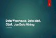 Data Warehouse, Data Mart, OLAP, dan Data Miningdinus.ac.id/repository/docs/ajar/DATA_WAREHOUSE.pdfArsitektur Data Warehouse 1. ... Selanjutnya, perangkat lunak seperti OLAP dan data