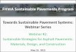 FHWA Sustainable Pavements Program - Federal … Sustainable Pavements Program Towards Sustainable Pavement Systems: Webinar Series Webinar #2: Sustainable Strategies for Asphalt Pavements: