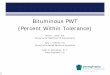 Bituminous PWT (Percent Within Tolerance) 2017 PWT...Bituminous PWT (Percent Within Tolerance) 1. . Quality • PWT is a continuation of the Department’s goal of increased quality