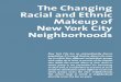 The Changing Racial and Ethnic Makeup of New York …furmancenter.org/files/sotc/The_Changing_Racial_and_Ethnic_Makeup...The Changing Racial and Ethnic Makeup of New York City Neighborhoods