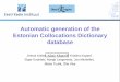 Automatic generation of the Estonian Collocations ... · Automatic generation of the Estonian Collocations Dictionary database ... sentences shouldn't start with the pronouns 
