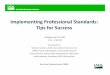 Implementing Professional Standards: Tips for … Professional Standards: Tips for Success ... •Published March 2, 2015 ... – Brochure, Flyer