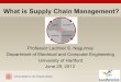 What is Supply Chain Management? - Anna Nagurney · What is Supply Chain Management? ... Supply Chain Management: A Balanced Approach by Daniel A. Glaser-Segura, PhD Slides from Introduction