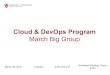 March Big Group Cloud & DevOps Program - Harvard …cloud.huit.harvard.edu/files/hcs/files/march_2016_big... ·  · 2016-04-07Cloud & DevOps Program March Big Group March 29, 