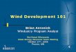 Wind Development 101 - Clean Energy Resource Teams · Wind Development 101 Brian Antonich ... ¾ Construction and Commissioning ... (TIA/EIA-222-G compliant)