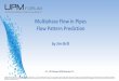 Multiphase Flow in Pipes Flow Pattern Prediction · Flow Pattern Prediction •Empirical Maps •Ros (1961 –Vertical upward flow) •Govier and Aziz (1972 –Vertical upward flow)
