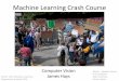 Machine Learning Crash Course - Georgia Institute of …hays/compvision/lectures/1… ·  · 2017-10-04Machine Learning Crash Course Computer Vision James Hays Slides: Isabelle Guyon,