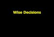 Wise Decisions - Let God be Trueletgodbetrue.com/pdf/wise-decisions.pdf · 15 See then that ye walk circumspectly, ... Sees Invisible Sees Reward ... • Making Wise Decisions 