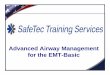 Advanced Airway Management for EMTs (2). Airway Management for the EMTfor the EMT ... managementReview anatomy relevant to airway management ... Airway Management for EMTs (2).ppt