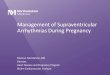 Management of Supraventricular Arrhythmias During of Supraventricular Arrhythmias During Pregnancy Marla A. Mendelson, MD ... similar incidence with or without symptoms Supraventricular