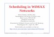 Scheduling in WiMAX Networks - cse.wustl.edujain/wimax/ftp/sch704c.pdf1 Washington University in St. Louis WiMAX AATG F2F April 26, 2007 ©2007 Raj Jain Scheduling in WiMAX Networks
