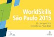 WorldSkills São Paulo 2015arquivos.portaldaindustria.com.br/app/conteudo_13/2014/10/27/1065/...WORLDSKILLS SÃO PAULO 2015 • In 2015, the 43rd WorldSkills Competition will be held