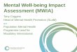 Mental Well-being Impact Assessment (MWIA) · 09/06/2015 · Mental Well-being Impact Assessment (MWIA) Tony Coggins ... • Mental Well-being Impact Assessment is rooted in Health