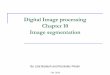 Digital Image processing Chapter 10 Image segmentationklara/ATCS111/gonzales_10.1… ·  · 2010-11-09Digital Image processing Chapter 10 Image segmentation ... (smoothing) Give