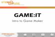 GAME:IT - Houston Independent School District / … MAKER We will be working on software called Game Maker Game Maker is an “open source” software – that means it’s free &