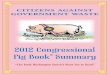 2012 Congressional Pig Book Summary - CBS News for CAGW and the Pig Book “Citizens Against Government Waste is Washington’s leading opponent of pork-barrel spend-ing. Its annual