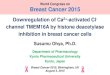 World Congress on Breast Cancer 2015 · Ther., 351, 510-518 (2014) HDAC3 is the leading candidate for the downregulaion of TMEM16A in YMB-1 cells. ... therapeutic target for breast