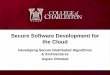 Secure Software Development for the Cloud - IARIA Software Development for the Cloud Developing Secure Distributed Algorithms & Architectures Aspen Olmsted. Cybersecurity/Software