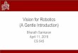 Vision for Robotics - cs545/CS545_RobotVision.pdf1990s: Geometric analysis largely completed, vision meets graphics, statistical learning approaches resurface 2000s: Significant advances