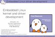 Embedded Linux kernel and driver development€¦ · Embedded Linux kernel and ... Kernel, drivers and embedded Linux development, consulting, training and ... the kernel Makefile