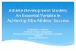 Athlete Development Models: An Essential Variable in ... · Athlete Development Models: An Essential Variable in ... Personal Environment Policies ... Elite USA Model Training to