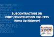 SUBCONTRACTING ON CDOT CONSTRUCTION … · •Colorado Small Business Development Center Network (SBDC) program funded by CDOT •Free training, consulting, and resources for small