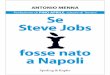 Se Steve Jobs fosse nato a Napoli - La libreria online del I Iilprimoidelfermi.weebly.com/.../23935477/se_steve_jobs_fosse_nato_a...Il libro Due ragazzi chiusi in un garage si inventano