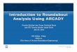 Introduction to Roundabout Analysis Using ARCADY · Introduction to Roundabout Analysis Using ARCADY ... • It also contains the 2010 HCM (Highway Capacity Manual) roundabout capacity