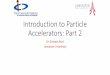Introduction to Particle Accelerators - The Cockcroft … across a gap we can ionise the molecules in the intervening gas. • At high pressure the mean free path is too low to gain