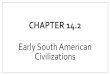 Chapter 14 · CHAPTER 14.2 Early South American Civilizations. Eurasia: The continent containing both Europe and Asia; ... began conquering southern Peru
