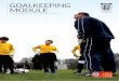 GOALKEEPING MODULE L2 GK... ·  · 2014-03-26Goalkeeping Module TECHNICAL PRACTICE CONTENTS 3. ... • Step with the foot nearest the ball. ... allowing power generation. • Push