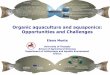 Organic aquaculture and aquaponics: Opportunities and ... · Organic aquaculture and aquaponics: Opportunities and Challenges ... No 834/2007, No 710/2009 and are in force as of 1