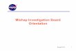 Mishap Investigation Board Orientation - NASA NPR 8621.1: Mishap Reporting, Investigating and Recordkeeping - Overview â€¢ Describes how to respond to a mishap and close call from