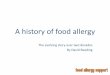 A history of food allergy - IFST history of food allergy ... • Undeclared egg in spaghetti bolognese. ... • Research is moving closer to finding answers
