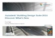 Autodesk Building Design Suite 2014 - Discover Whats … Building Desig… · Autodesk® Building Design Suite 2014 Discover What’s New Curt Egli Synergis Building Solutions Engineer