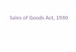 Sale of Goods Act, 1930 - Govt.college for girls sector 11 ...cms.gcg11.ac.in/attachments/article/103/Sales of Goods Act.pdfIntroduction • The law relating to sale and purchase of