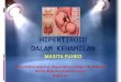 HIPERTIROID DALAM KEHAMILAN gravidarum , kehamilan kembar dan mola hidatidosa B HCG meningkat pada trimester pertama puncaknya pada minggu 10 …