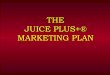 THE JUICE PLUS+® MARKETING PLAN - Peachtree …peachtreebootcamp.com/wp-content/uploads/2014/02/... · 4-Month Supply of Juice Plus+® $165 Retail to P.C. -142 Wholesale Cost $23