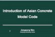 Introduction of Asian Concrete Model Code - acciasia.com · Introduction of Asian Concrete Model Code ... In Europe, members of fib ... f concrete structures Technical report 2010