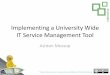 Implementing a University Wide IT Service … library...Implementing a University Wide IT Service Management Tool Ashton Mossop LEARNING ENVIRONMENTS AND TECHNOLOGY SERVICES About