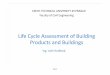 Life Cycle Assessment of Building Products and …kps.fsv.cvut.cz/upload/files/lecture_lifecycleassessment.pdfLife Cycle Assessment of Building Products and Buildings 2012 CZECH TECHNICAL