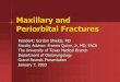 Maxillary and Periorbital Fractures and Periorbital Fractures Resident: ... –12% severe ocular injury ... Atlas of the Oral and Maxillofacial Surgery Clinics of North America 1993;1(2)